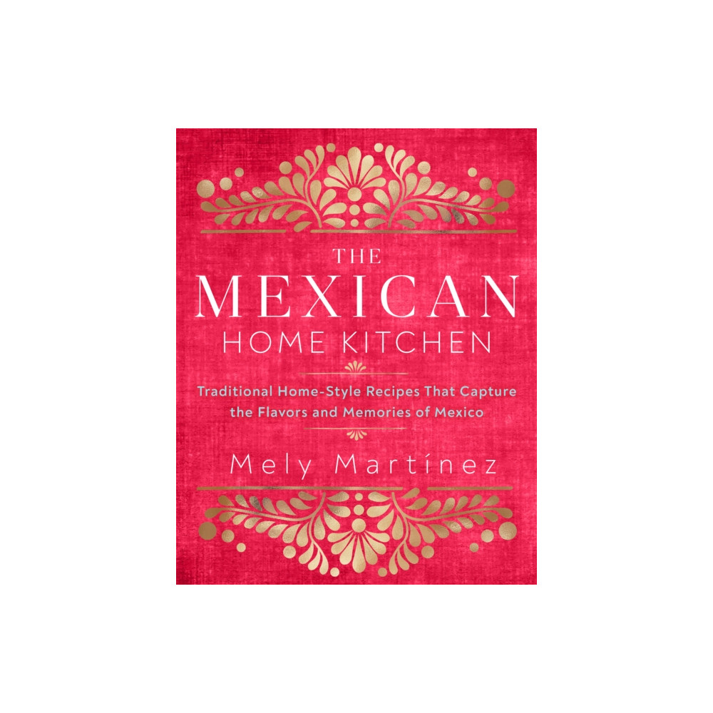 The Mexican Home Kitchen (inbunden, english) Quarto Publishing Group USA Inc