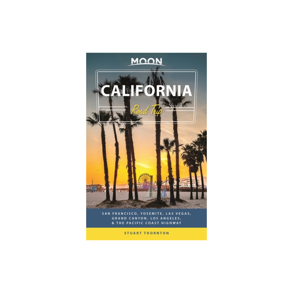 Moon California Road Trip (Fourth Edition) (häftad, english) Avalon Travel Publishing
