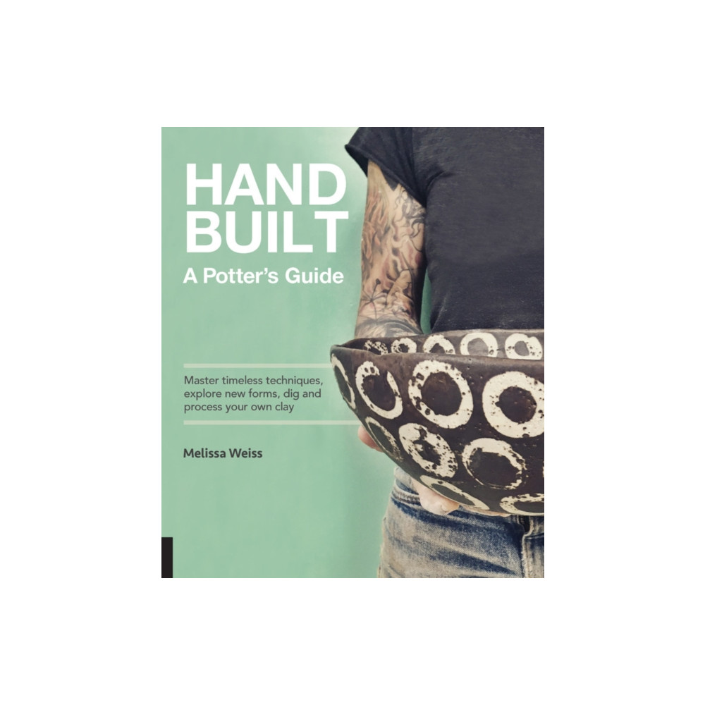 Handbuilt, A Potter's Guide (inbunden, english) Quarto Publishing Group USA Inc