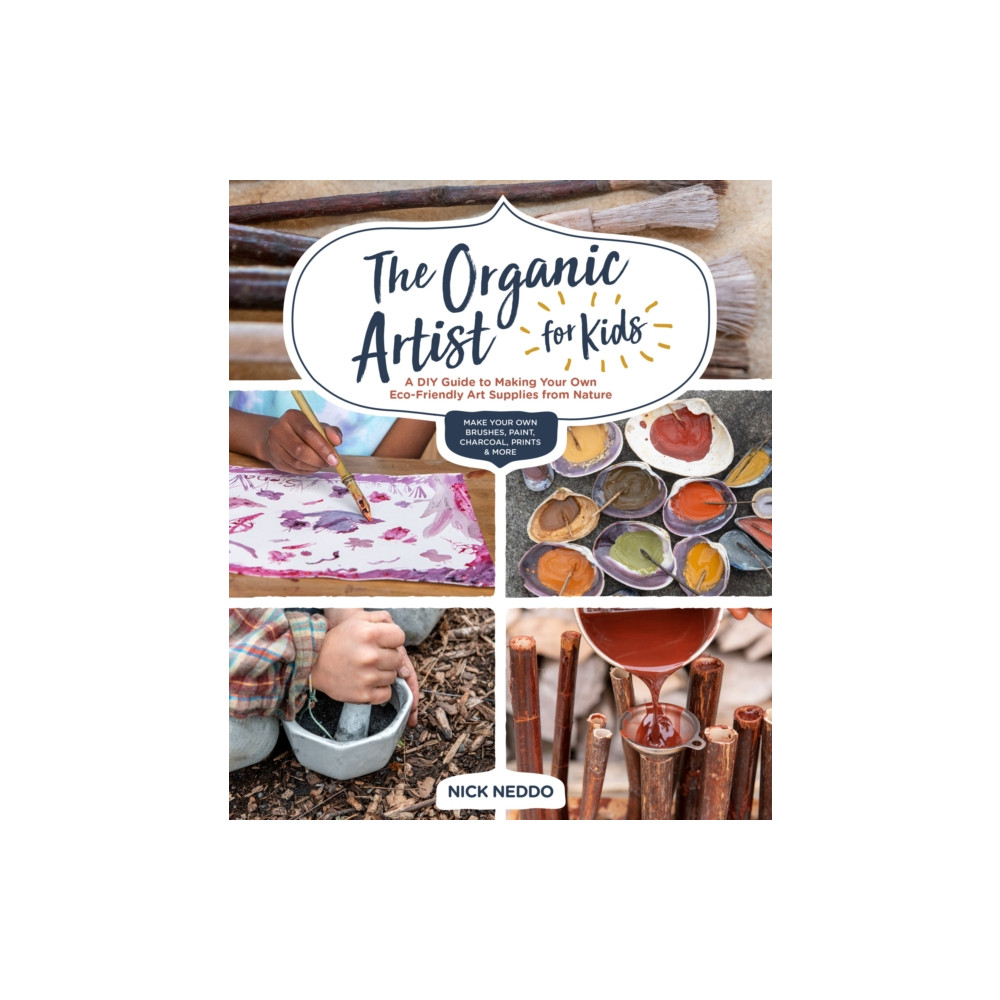 The Organic Artist for Kids (häftad, english) Quarto Publishing Group USA Inc