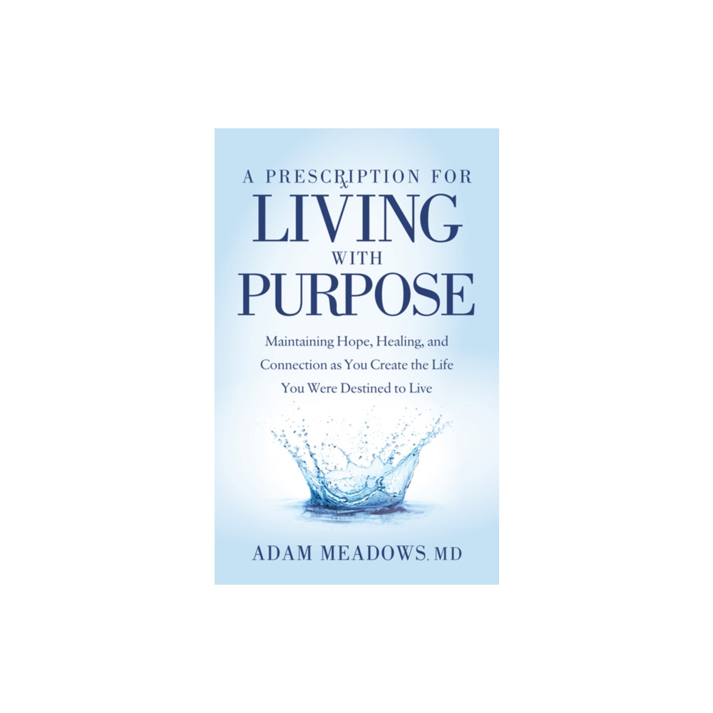 A Prescription for Living with Purpose (häftad, english) Morgan James Publishing llc