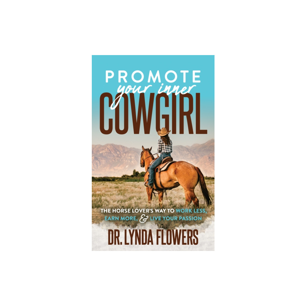 Promote Your Inner Cowgirl (häftad, english) Morgan James Publishing llc