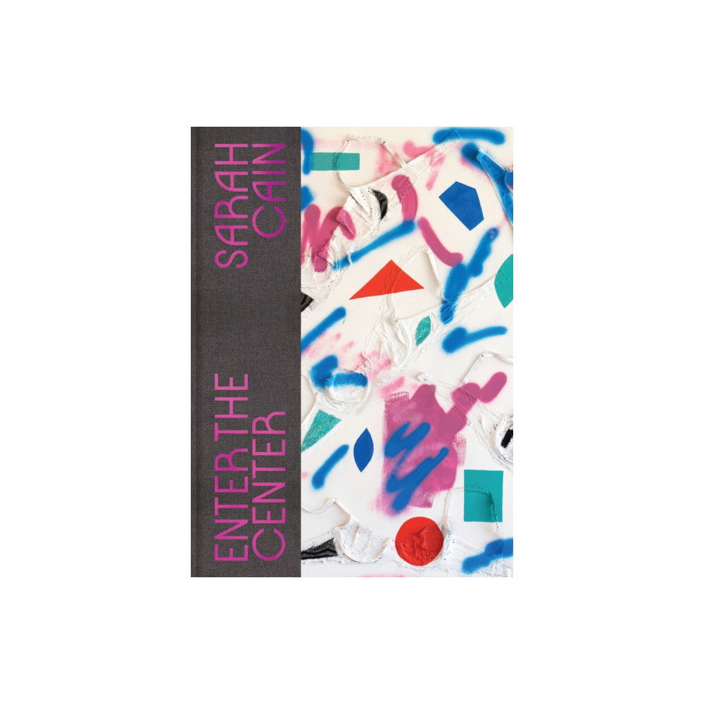 Sarah Cain: Enter the Center (inbunden, english) Distributed Art Publishers