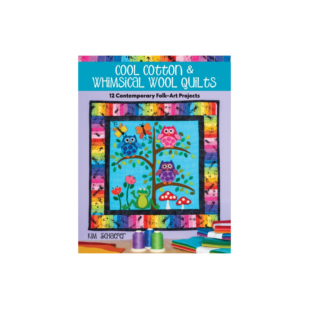 Cool Cotton & Whimsical Wool Quilts (häftad, english) C & T Publishing
