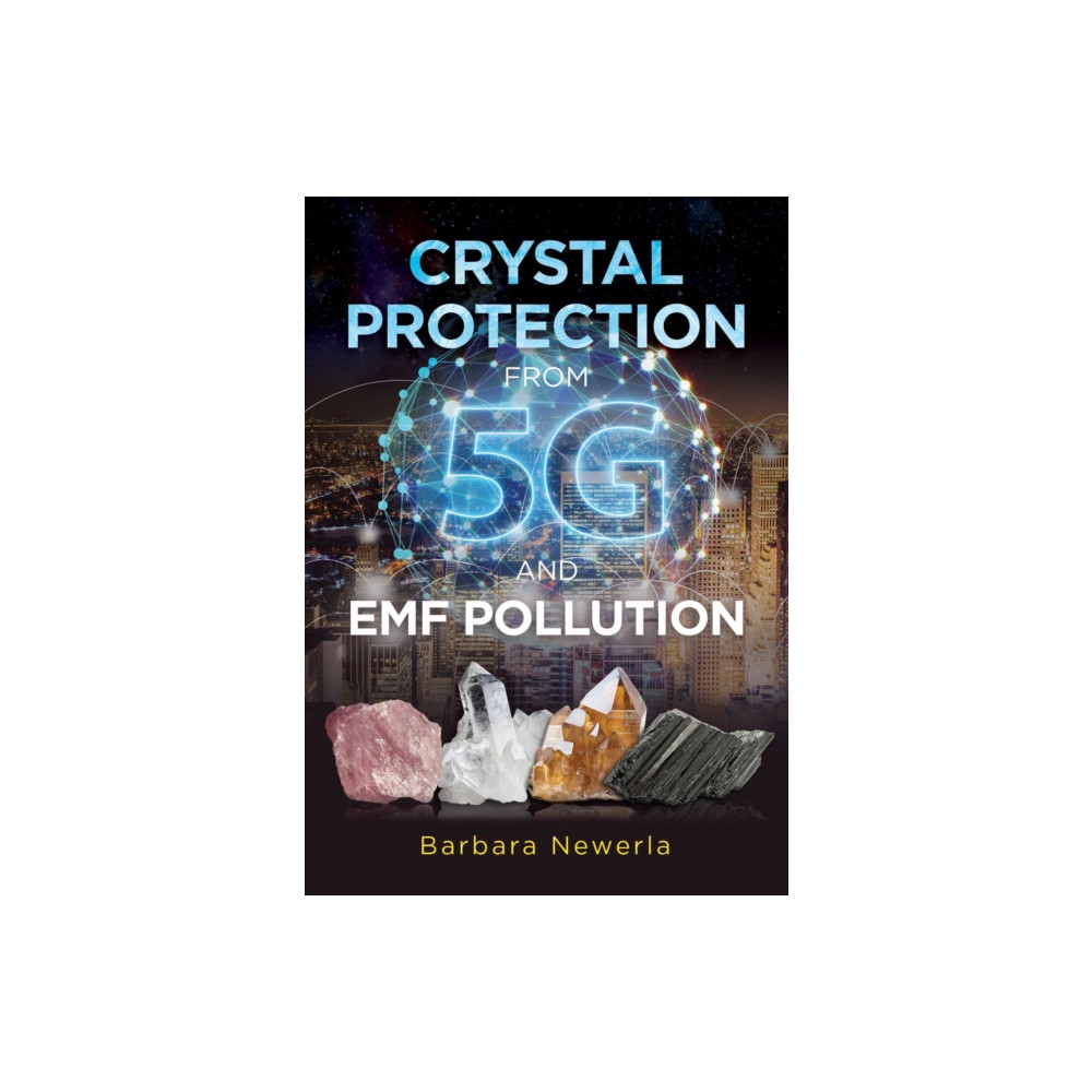 Crystal Protection from 5G and EMF Pollution (häftad, english) Inner Traditions Bear and Company