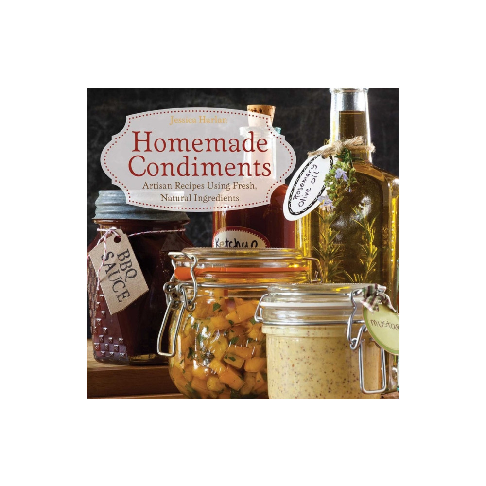 Homemade Condiments (häftad, english) Ulysses Press