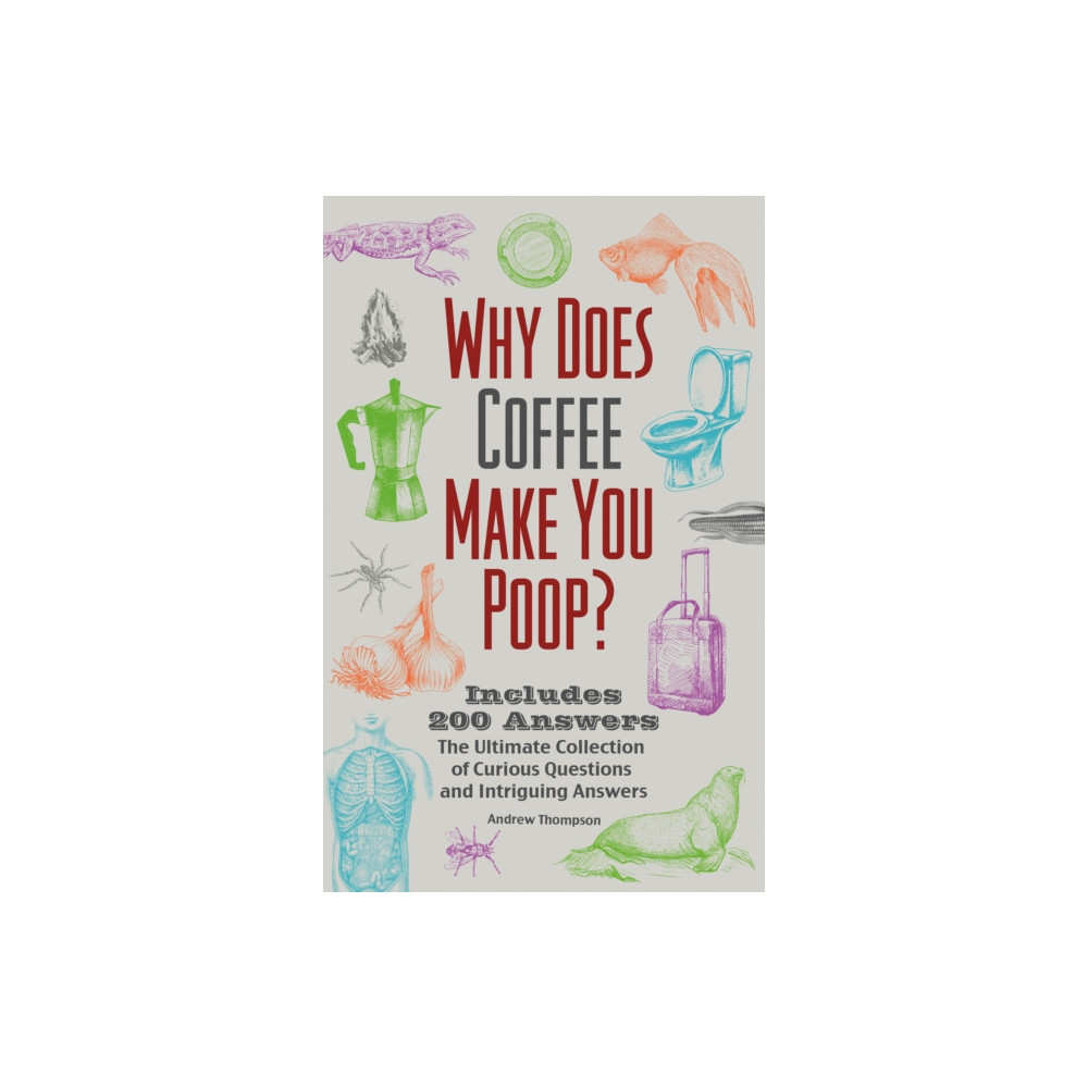 Why Does Coffee Make You Poop? (häftad, english) Ulysses Press
