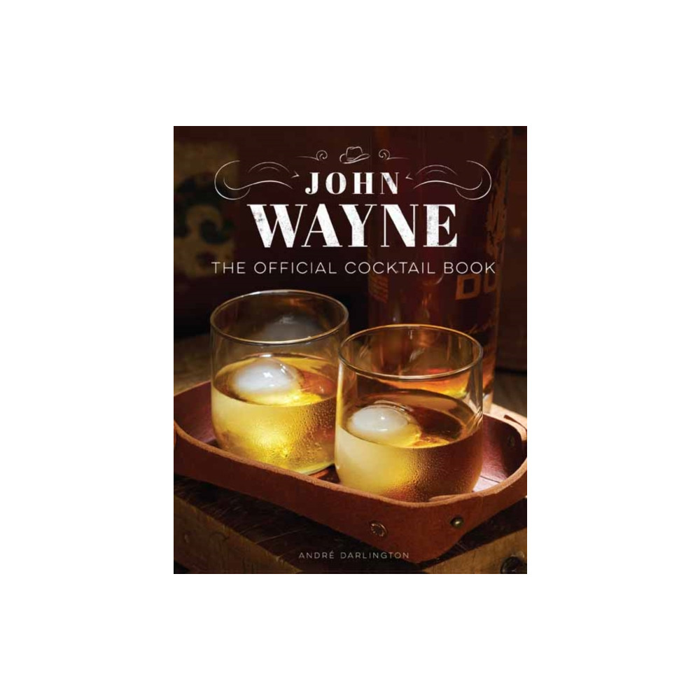 John Wayne: The Official Cocktail Book (inbunden, english) Insight Editions