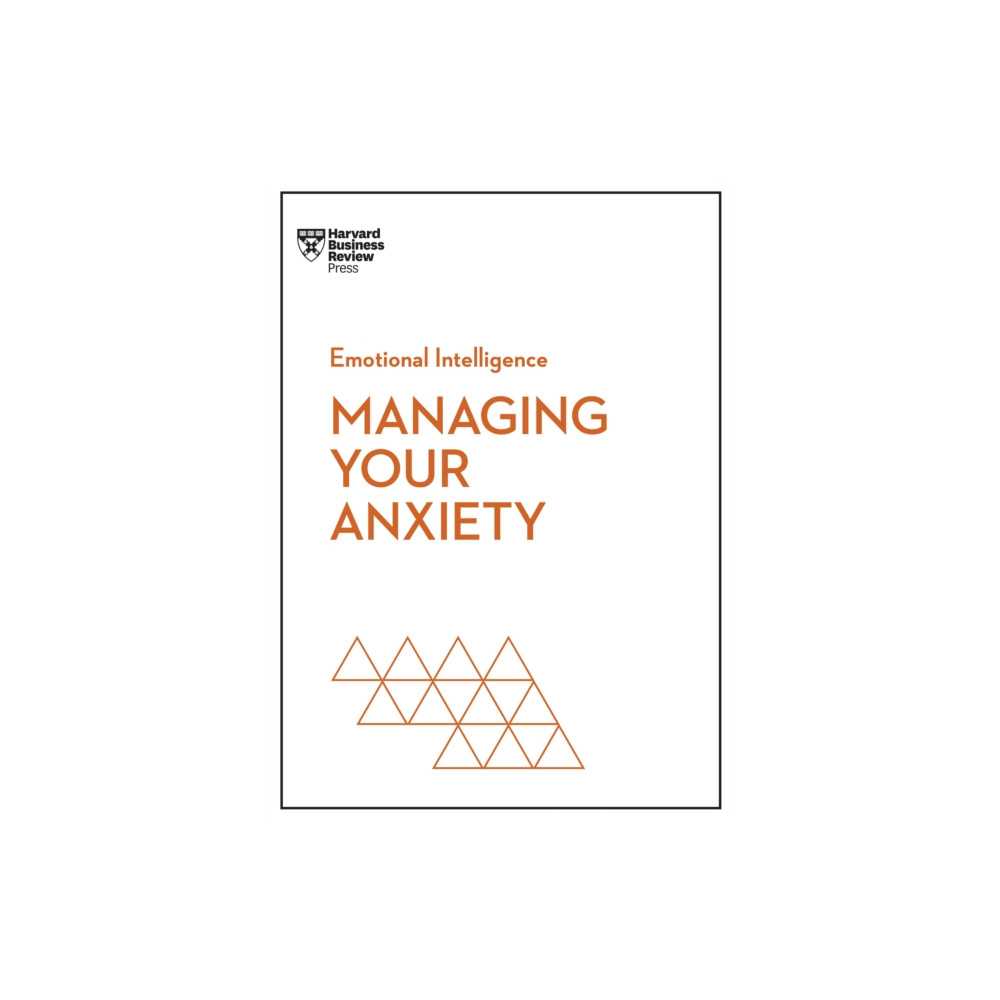 Managing Your Anxiety (HBR Emotional Intelligence Series) (häftad, english) Harvard Business Review Press
