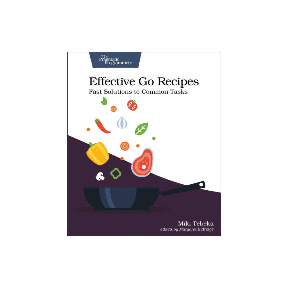 Effective Go Recipes (häftad, english) Pragmatic Bookshelf