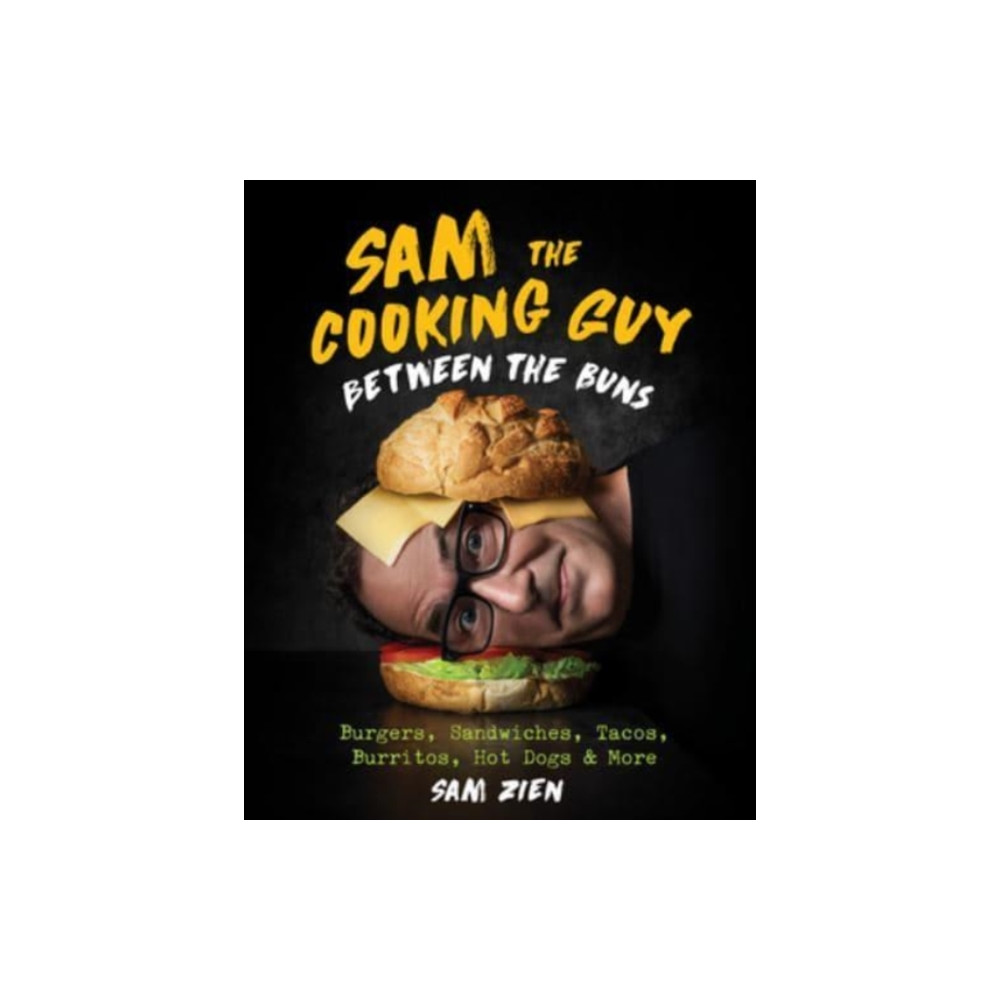 Sam the Cooking Guy: Between the Buns (inbunden, english) WW Norton & Co