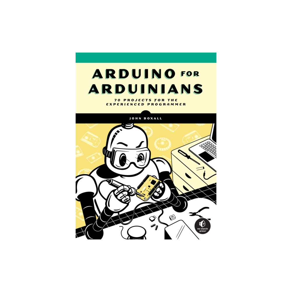 Arduino For Arduinians (häftad, english) No Starch Press,US