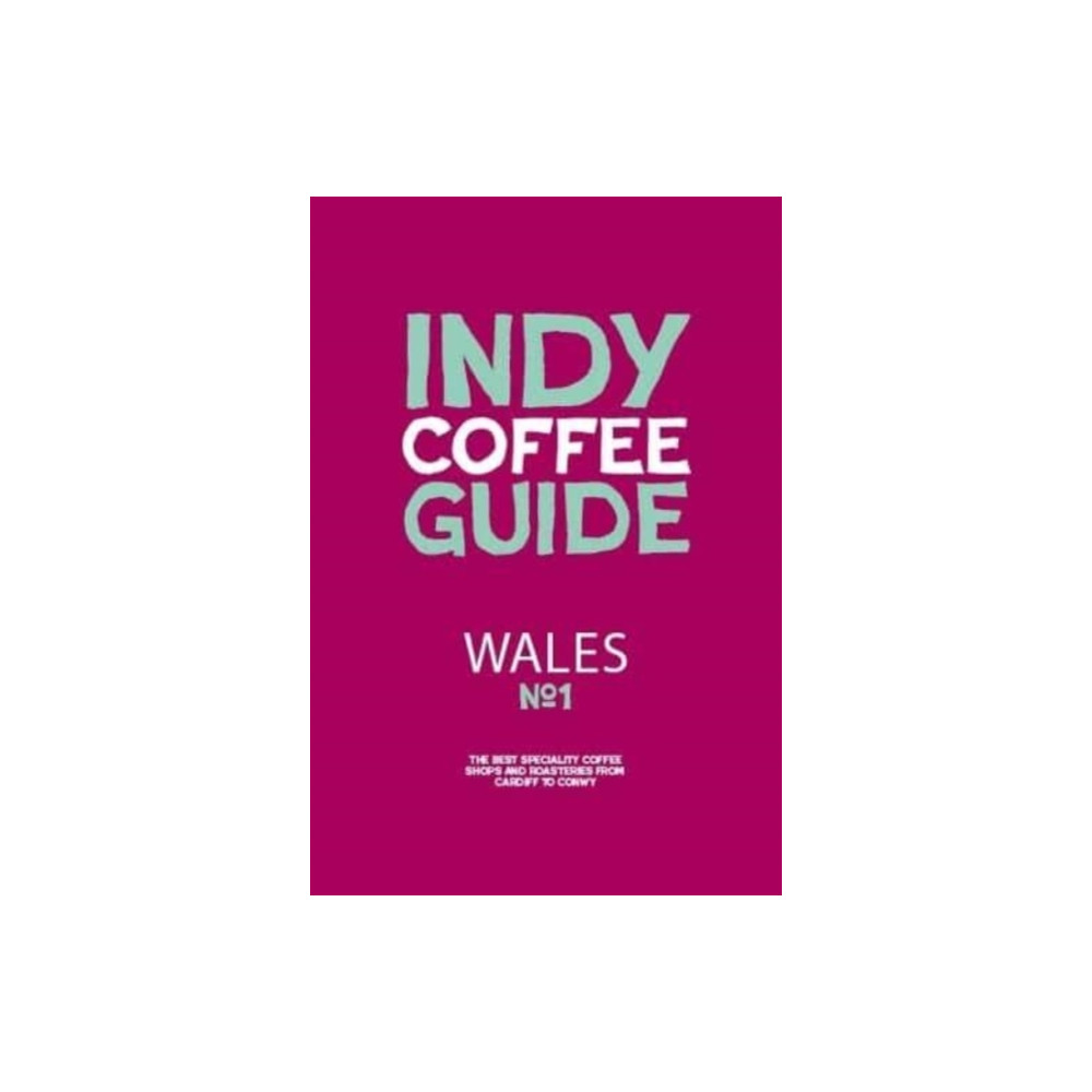 Wales Independent Coffee Guide: No 1 (häftad, english) Salt Media Ltd