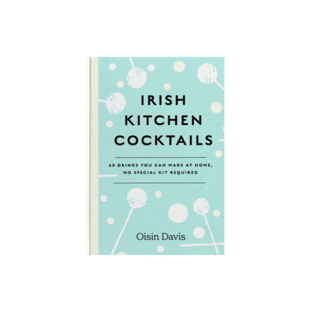 Irish Kitchen Cocktails (inbunden, eng)