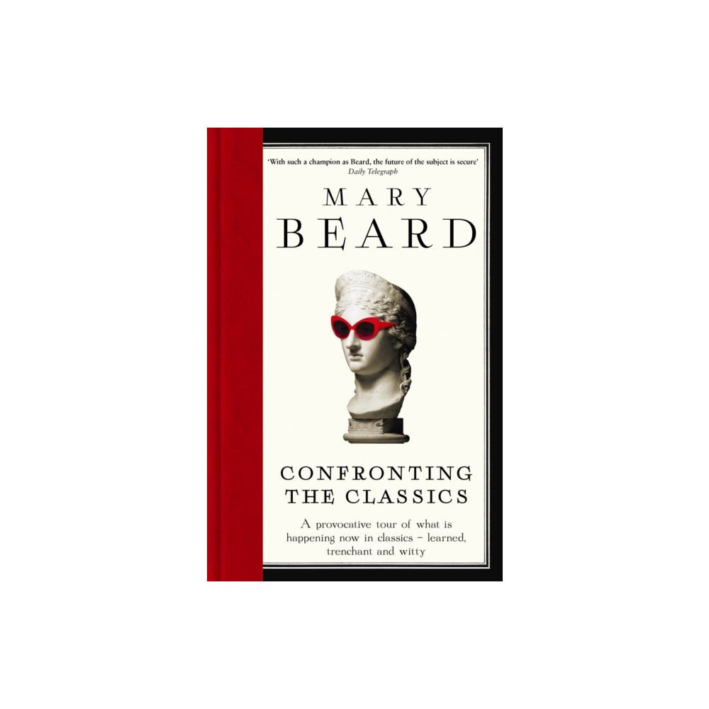 Confronting the Classics (häftad, english) Profile Books Ltd