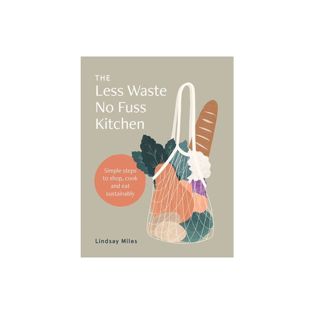 The Less Waste No Fuss Kitchen (häftad, english) Hardie Grant Books