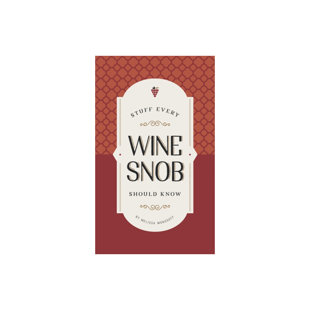 Stuff Every Wine Snob Should Know (inbunden, english) Quirk Books