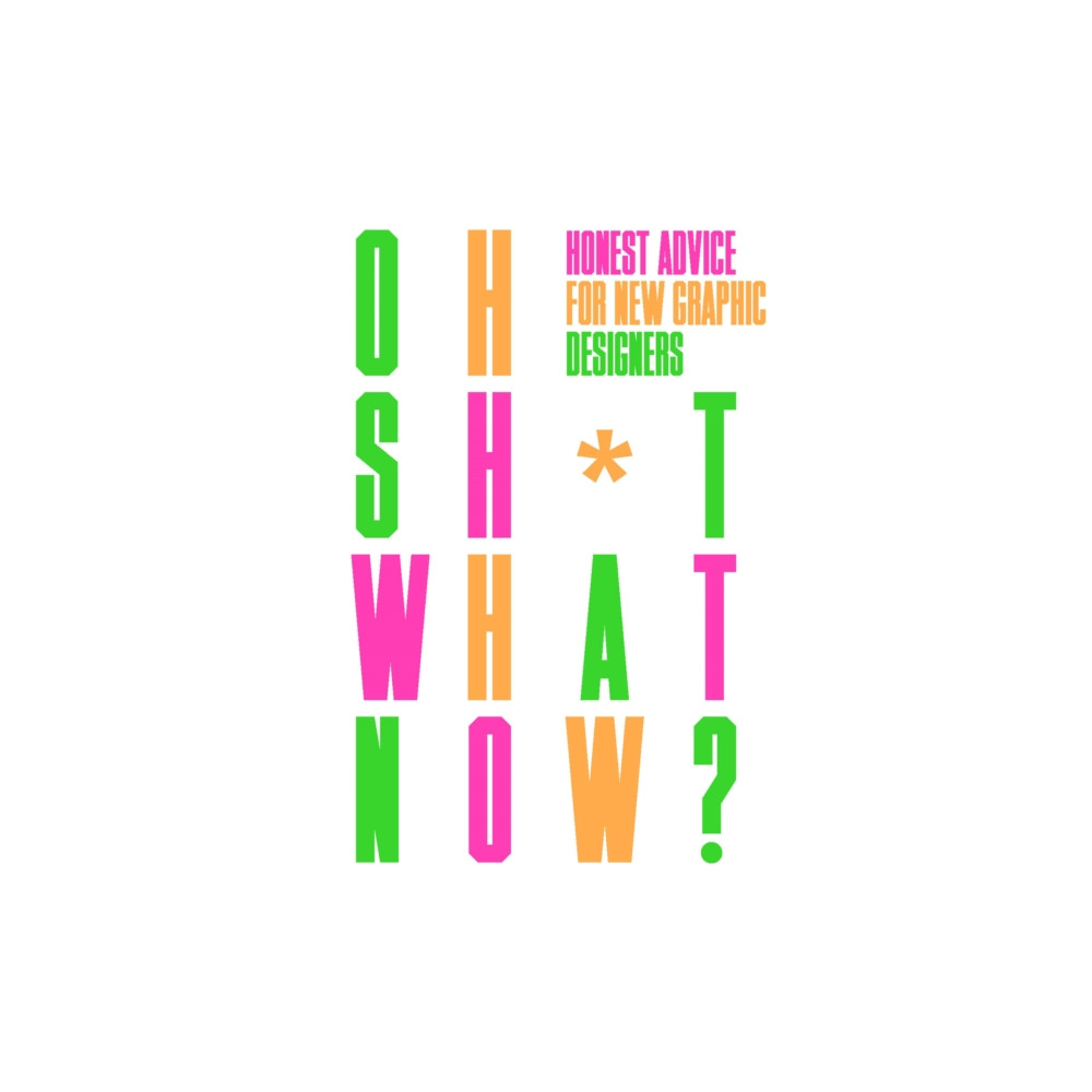 Oh Sh*t... What Now? (häftad, english) Laurence King Publishing