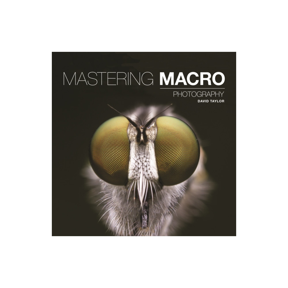 Mastering Macro Photography (häftad, english) GMC Publications