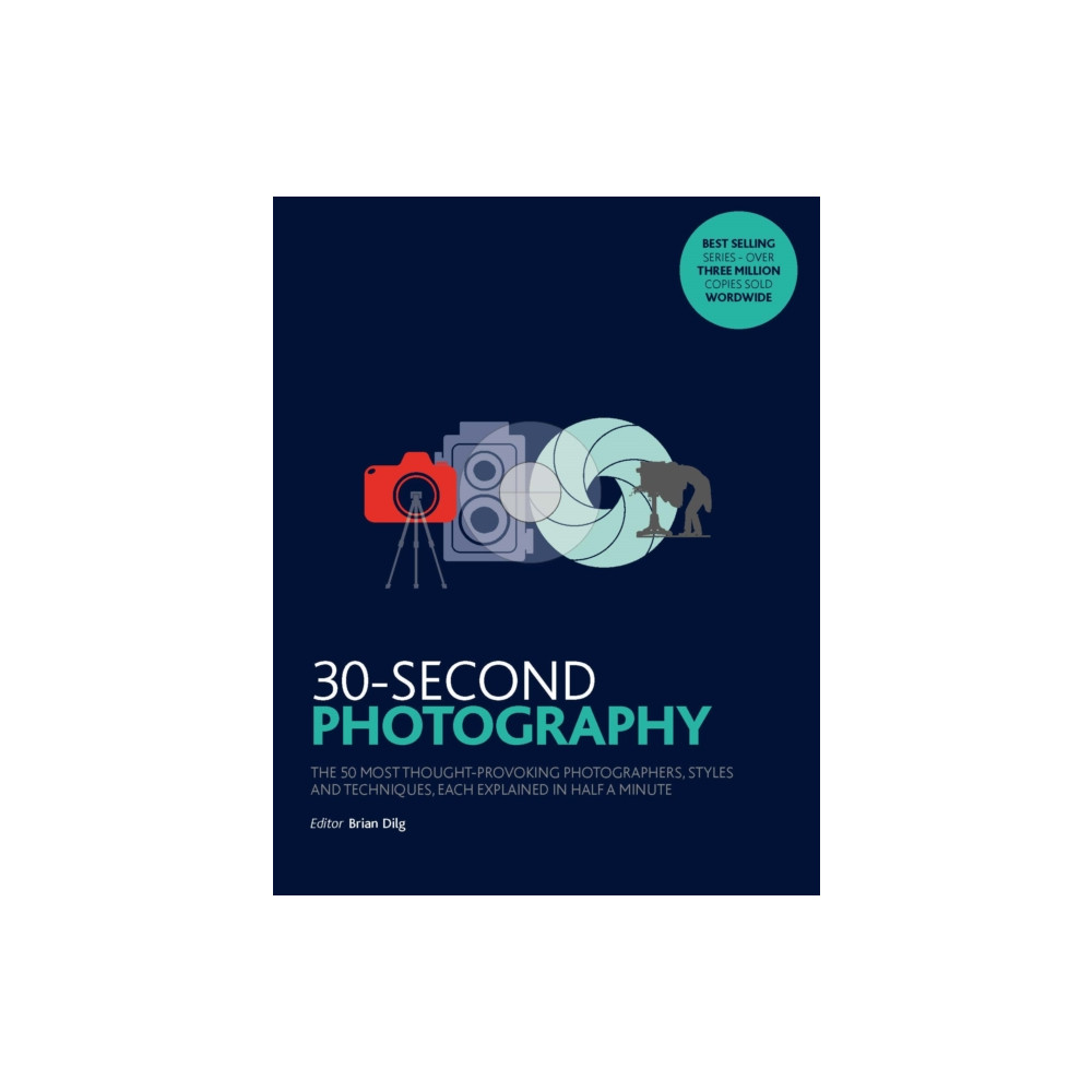 30-Second Photography (häftad, english) Quarto Publishing Plc