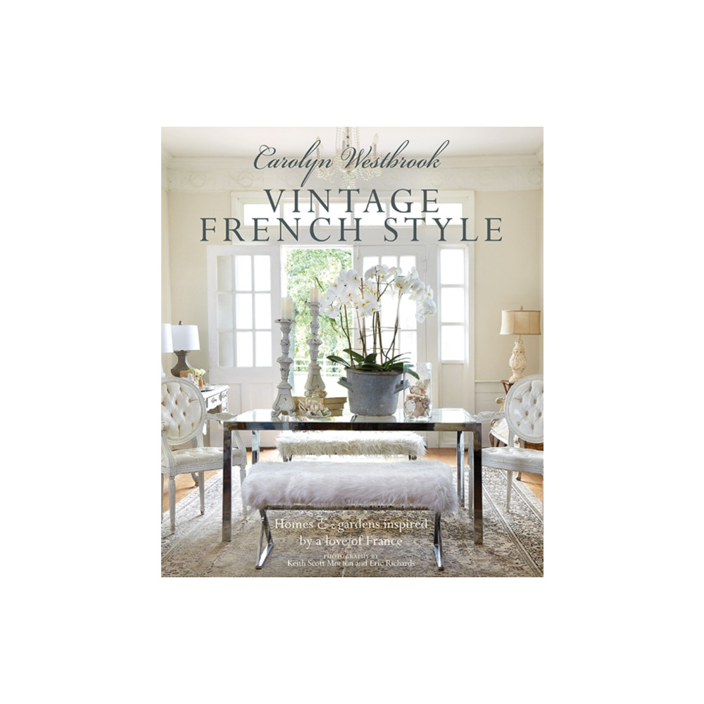Carolyn Westbrook: Vintage French Style (inbunden, english) Ryland, Peters & Small Ltd