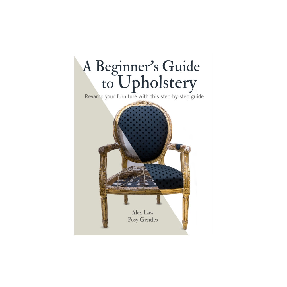 A Beginner's Guide to Upholstery (häftad, english) Ryland, Peters & Small Ltd
