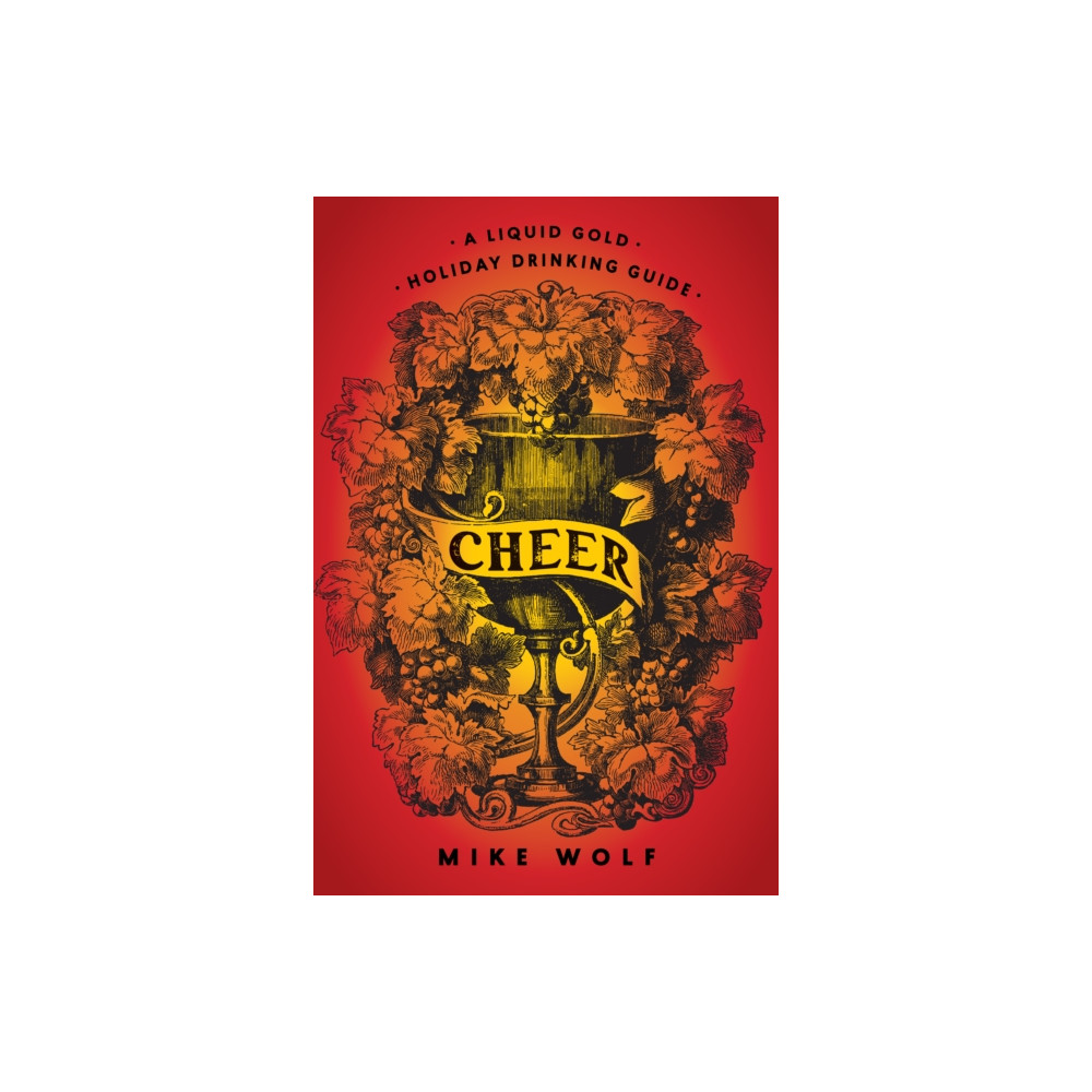 Cheer: A Liquid Gold Holiday Drinking Guide (inbunden, english) Turner Publishing Company