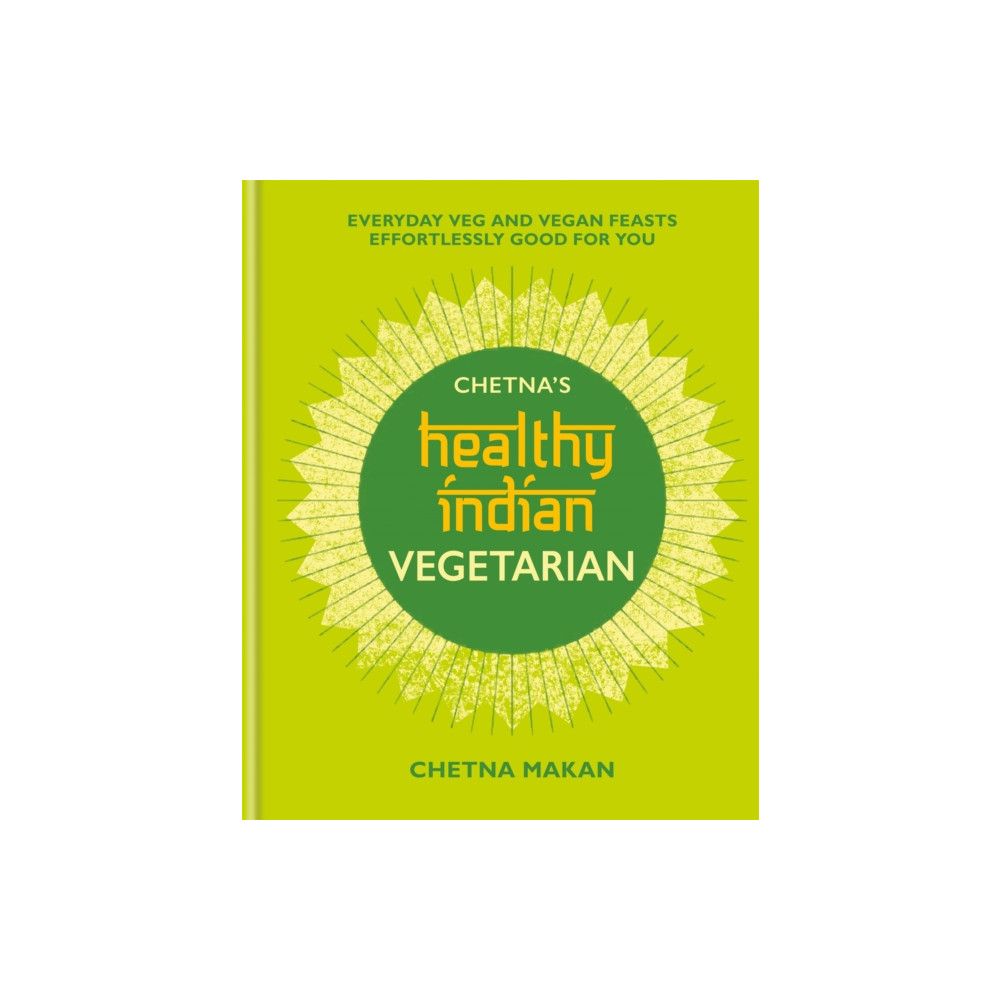 Chetna's Healthy Indian: Vegetarian (inbunden, eng)