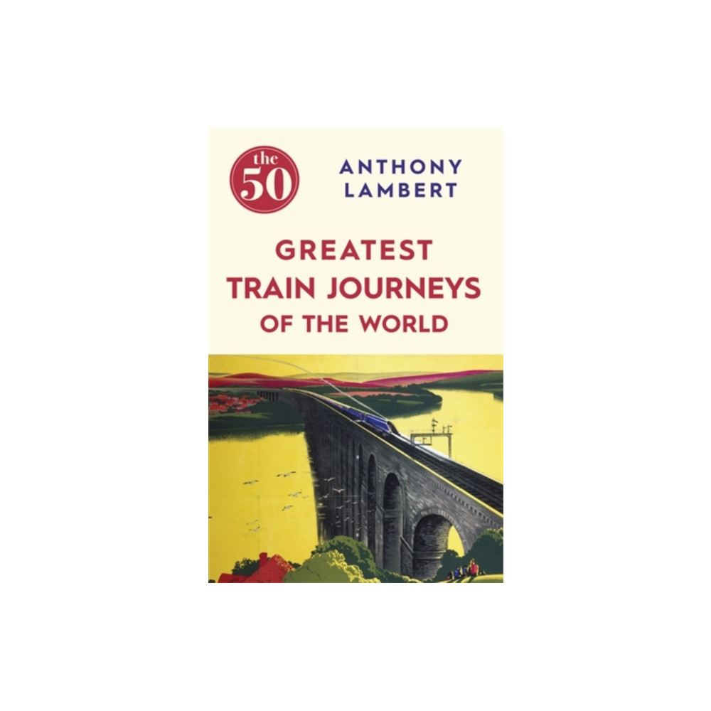 The 50 Greatest Train Journeys of the World (häftad, english) Icon Books