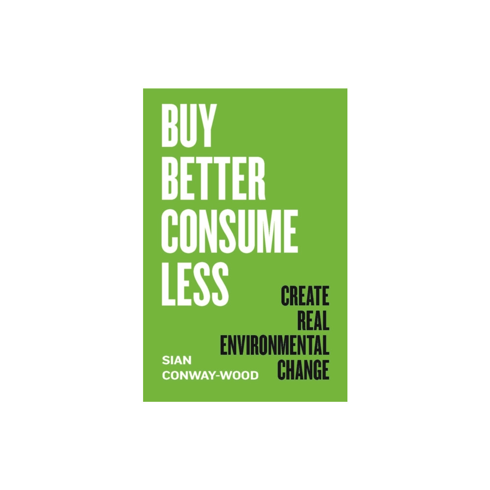 Buy Better, Consume Less (inbunden, english) Icon Books