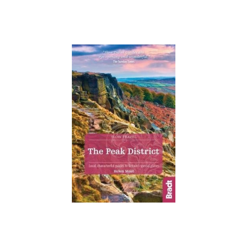 The Peak District (Slow Travel) (häftad, english) Bradt Travel Guides