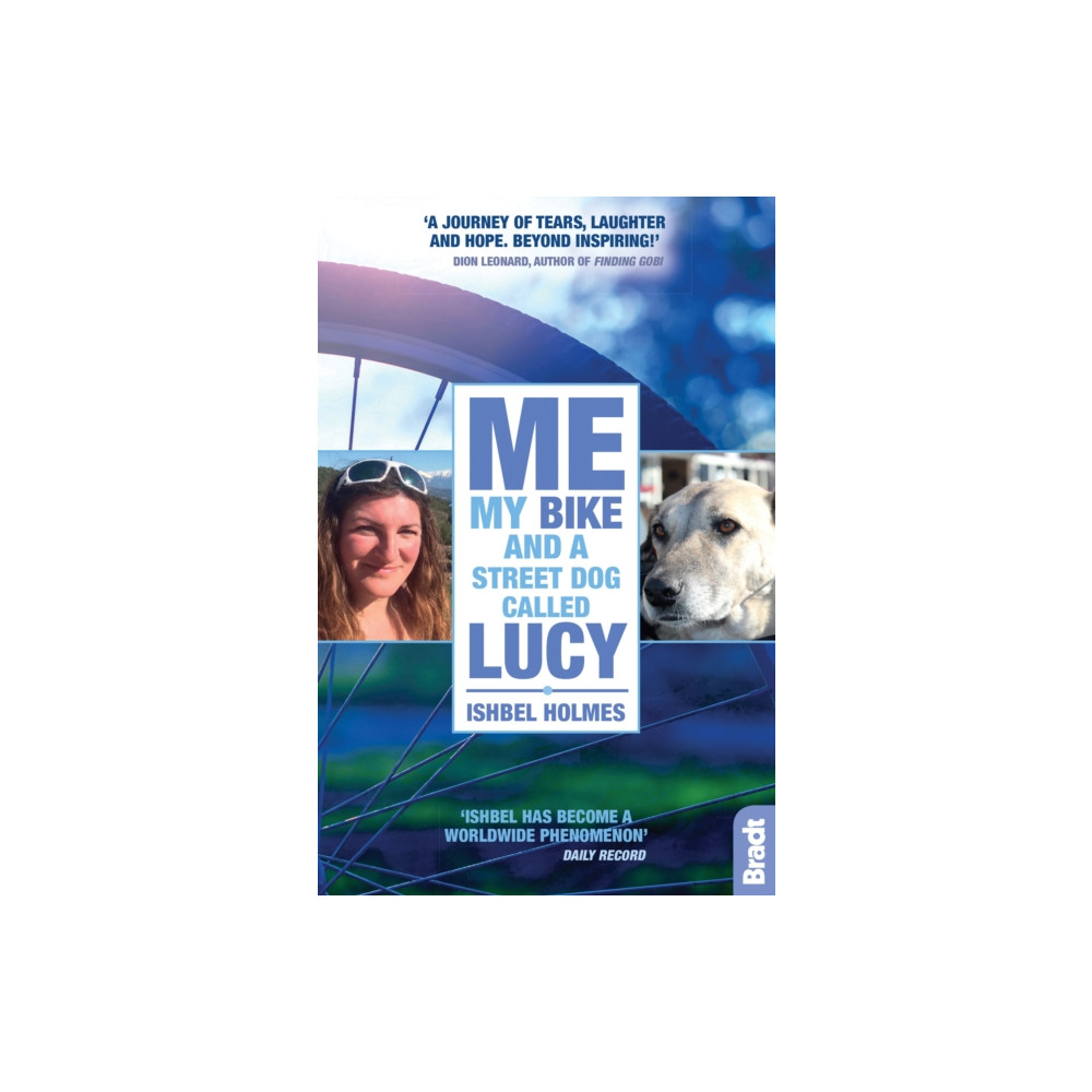 Me, My Bike and a Street Dog Called Lucy (häftad, english) Bradt Travel Guides