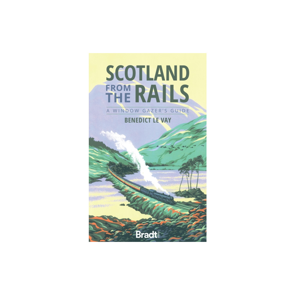 Scotland from the Rails (häftad, english) Bradt Travel Guides