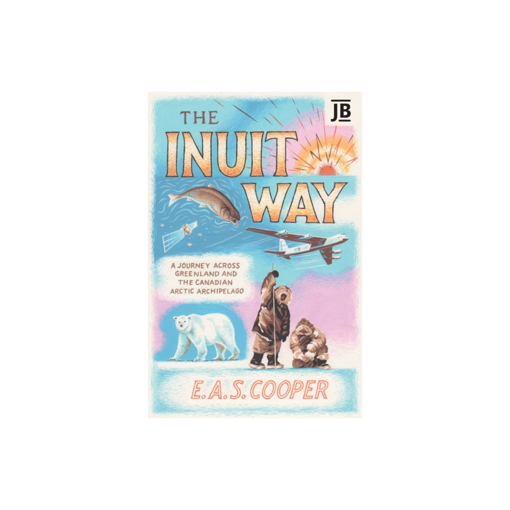 The Inuit Way (häftad, english) Bradt Travel Guides