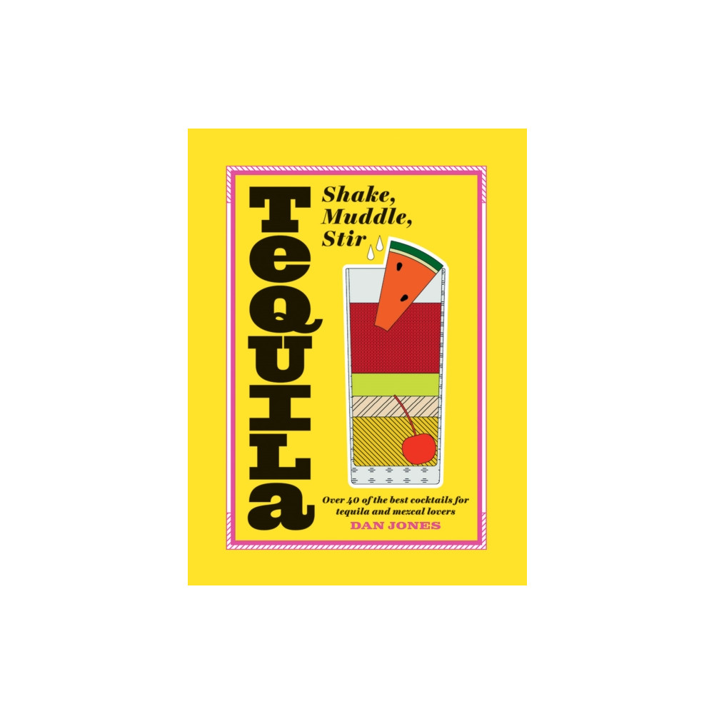 Tequila: Shake, Muddle, Stir (inbunden, english) Hardie Grant Books (UK)