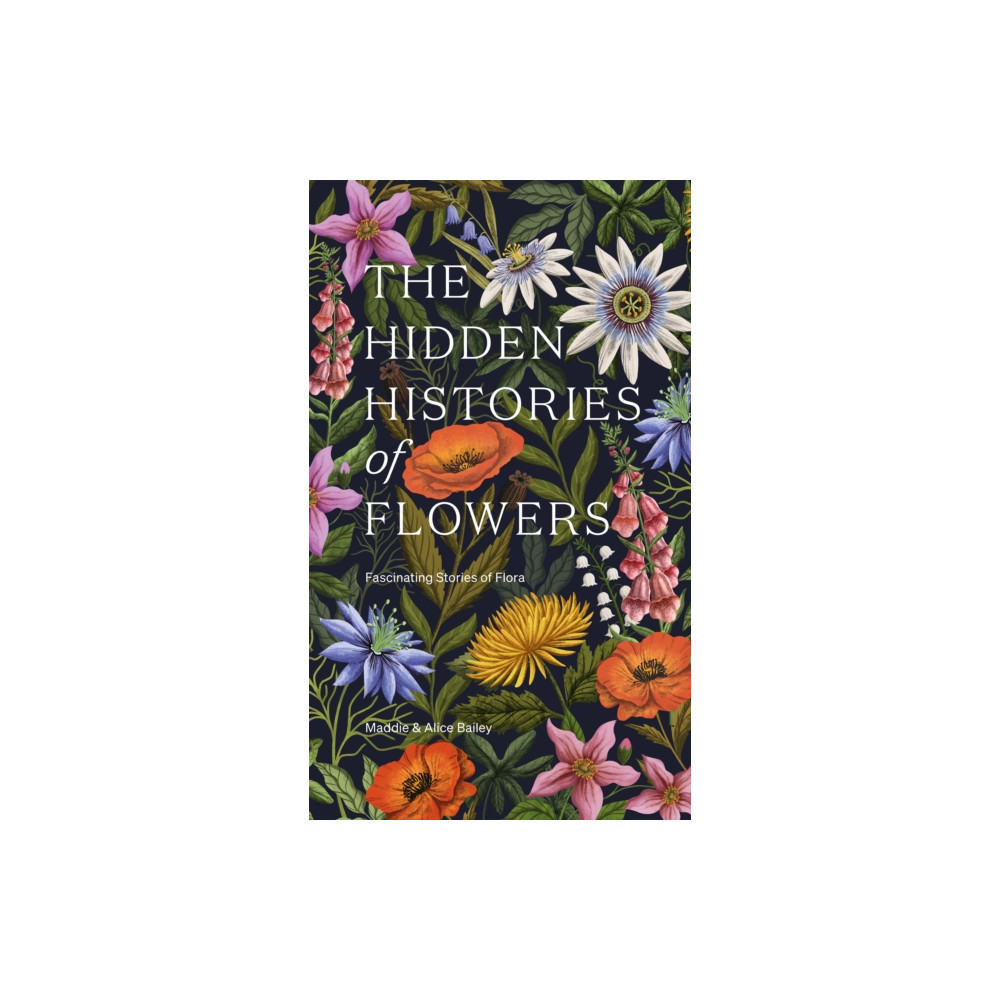 The Hidden Histories of Flowers (inbunden, english) Hardie Grant Books (UK)