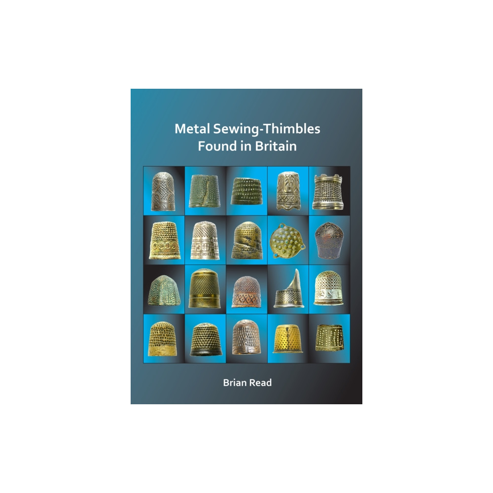 Metal Sewing-Thimbles Found in Britain (häftad, english) Archaeopress