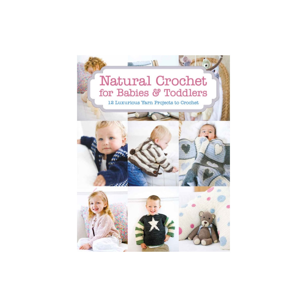 Natural Crochet for Babies & Toddlers (bok, eng)