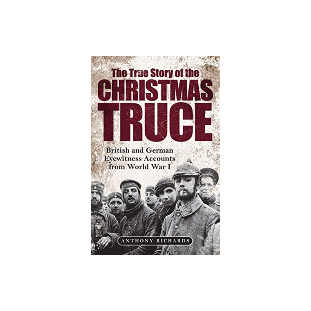 The True Story of the Christmas Truce (inbunden, english) Greenhill Books