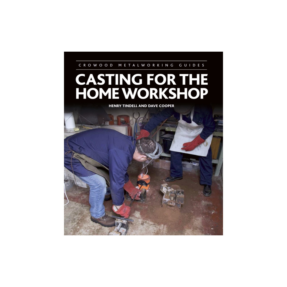 Casting for the Home Workshop (inbunden, english) The Crowood Press Ltd