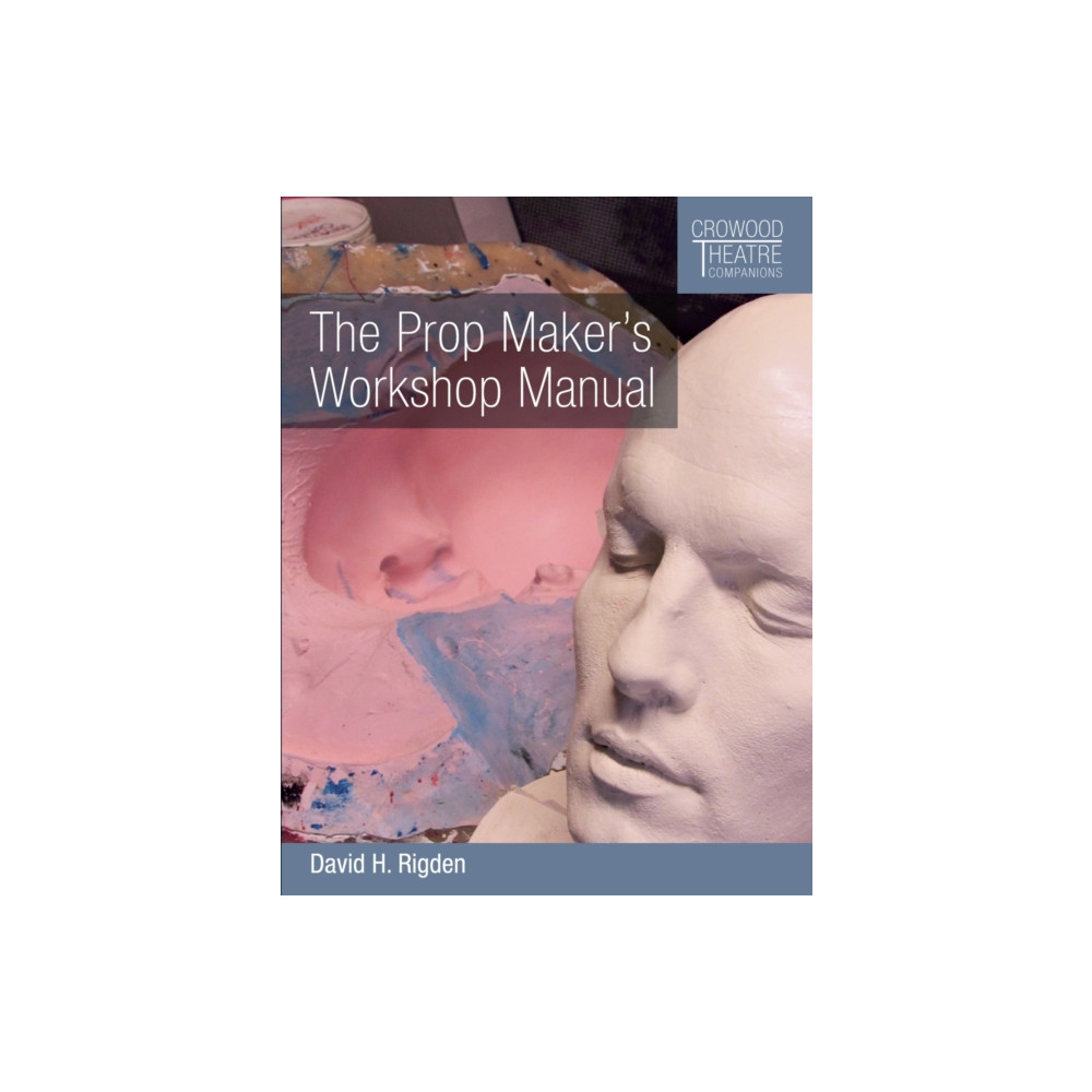 The Prop Maker's Workshop Manual (häftad, english) The Crowood Press Ltd