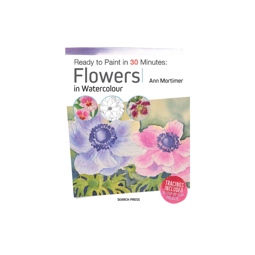 Ready to Paint in 30 Minutes: Flowers in Watercolour (häftad, english) Search Press Ltd
