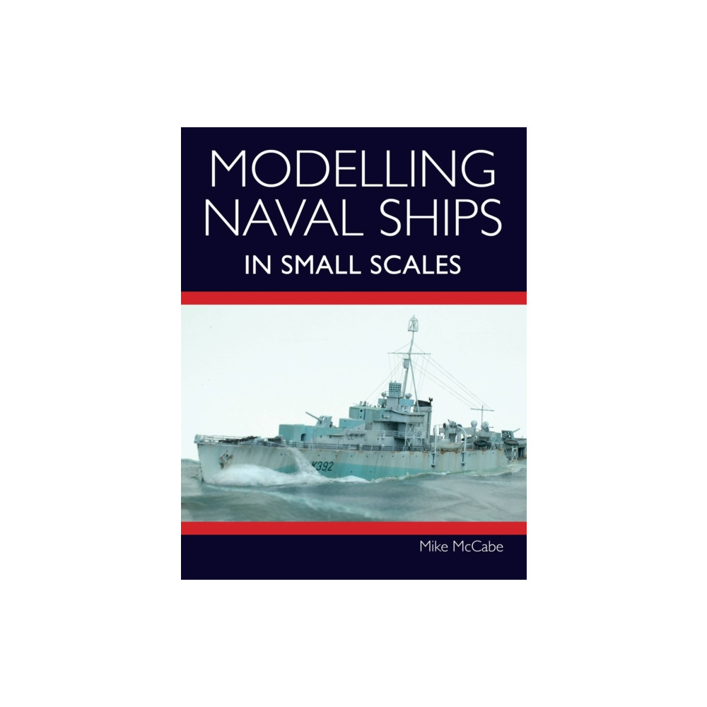 Modelling Naval Ships in Small Scales (häftad, english) The Crowood Press Ltd