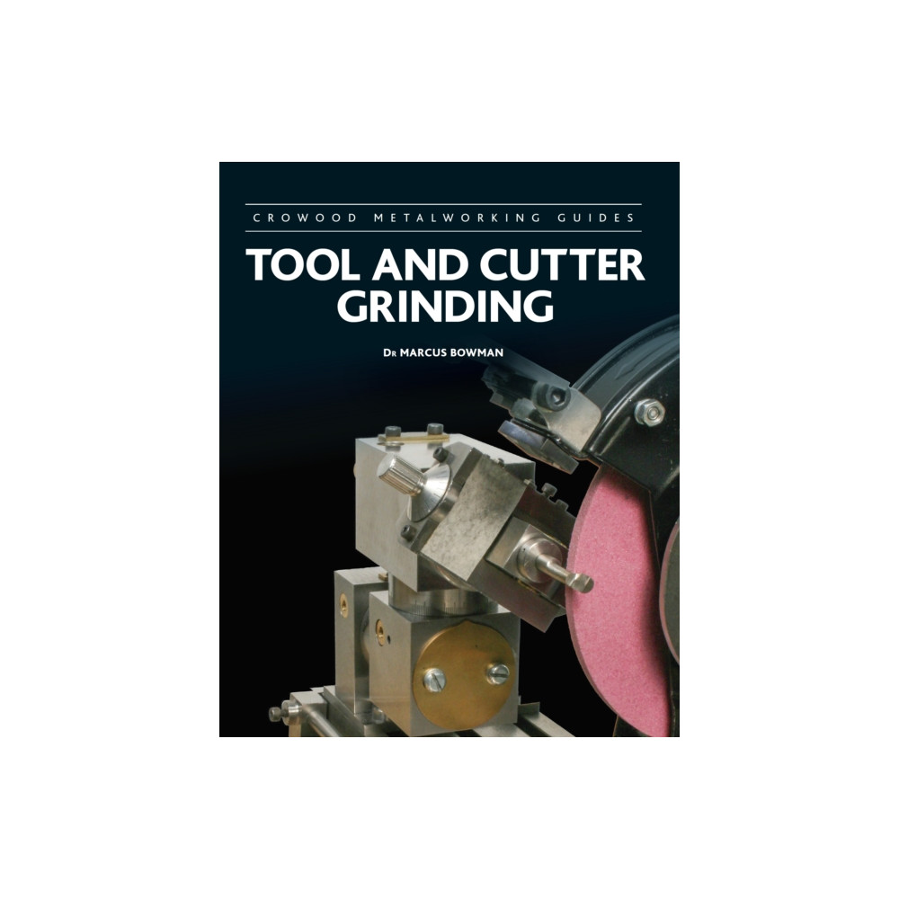 Tool and Cutter Grinding (inbunden, english) The Crowood Press Ltd