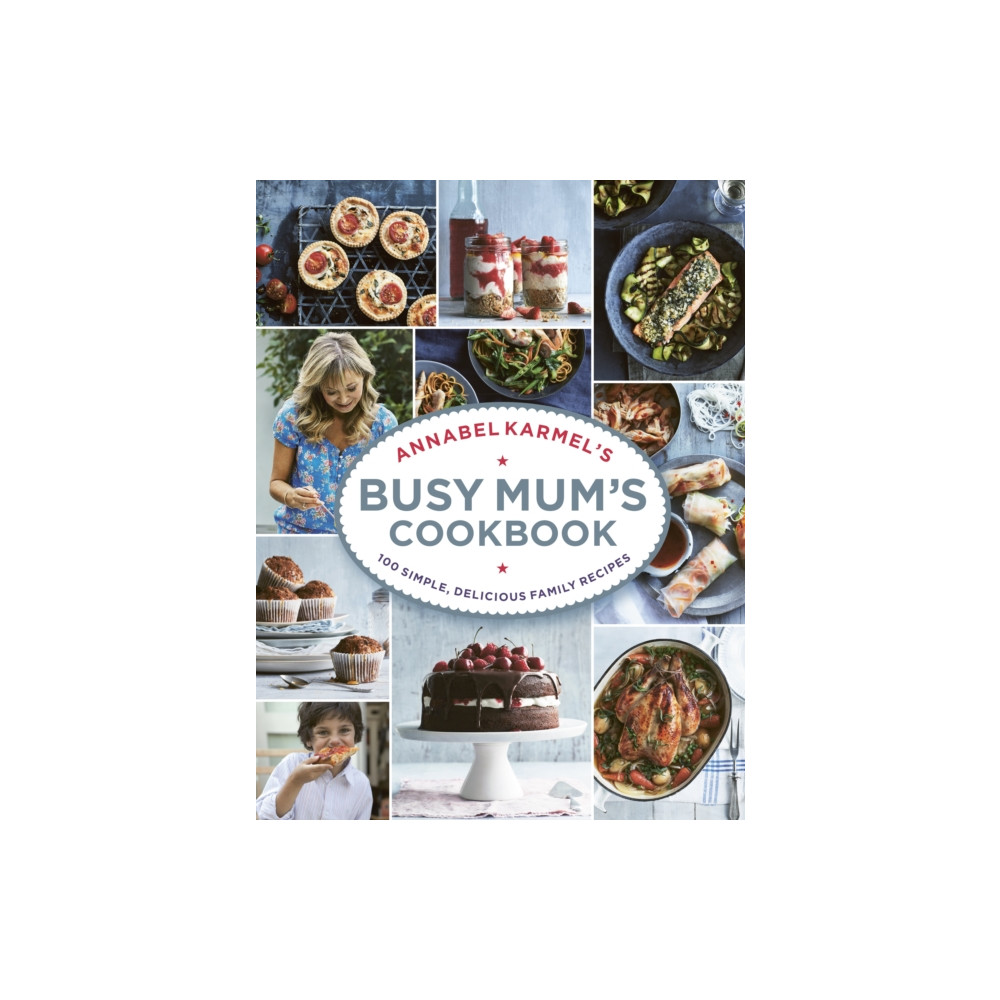 Annabel Karmel’s Busy Mum’s Cookbook (inbunden, english) Ebury Publishing