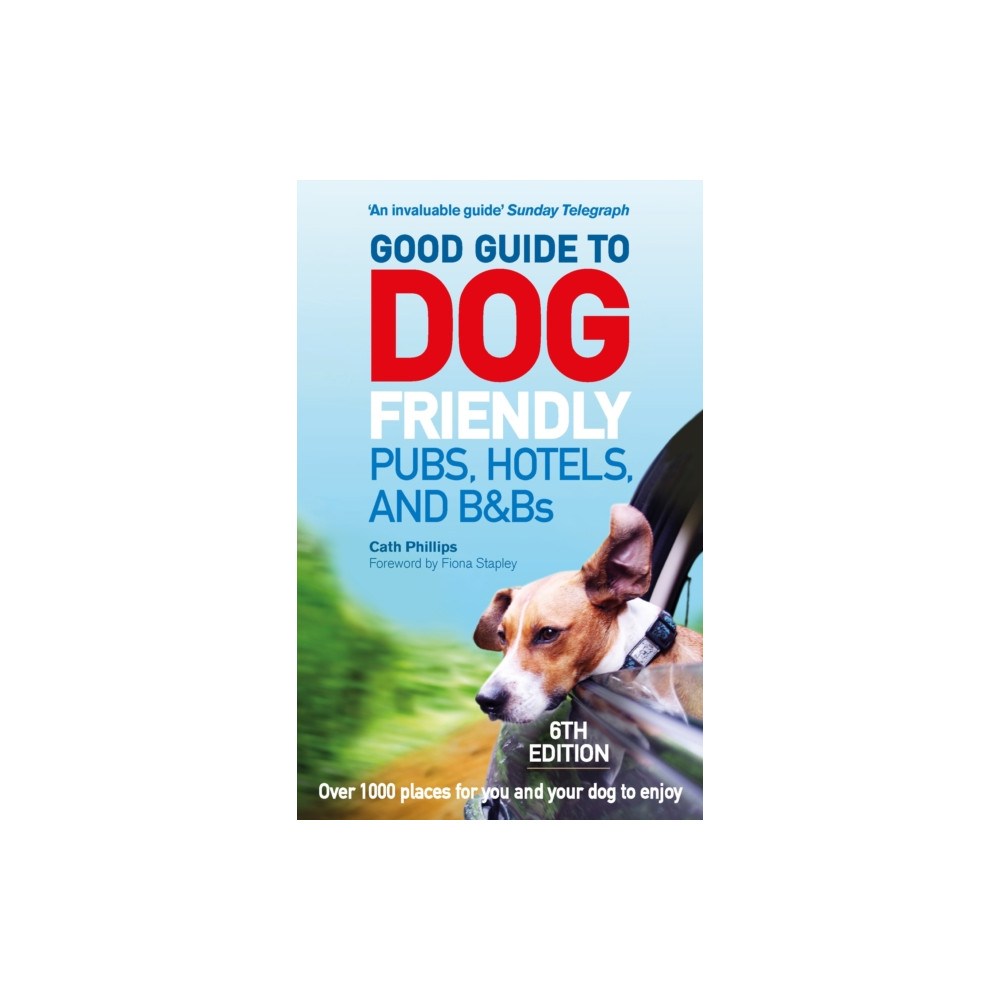 Good Guide to Dog Friendly Pubs, Hotels and B&Bs: 6th Edition (häftad, english) Ebury Publishing