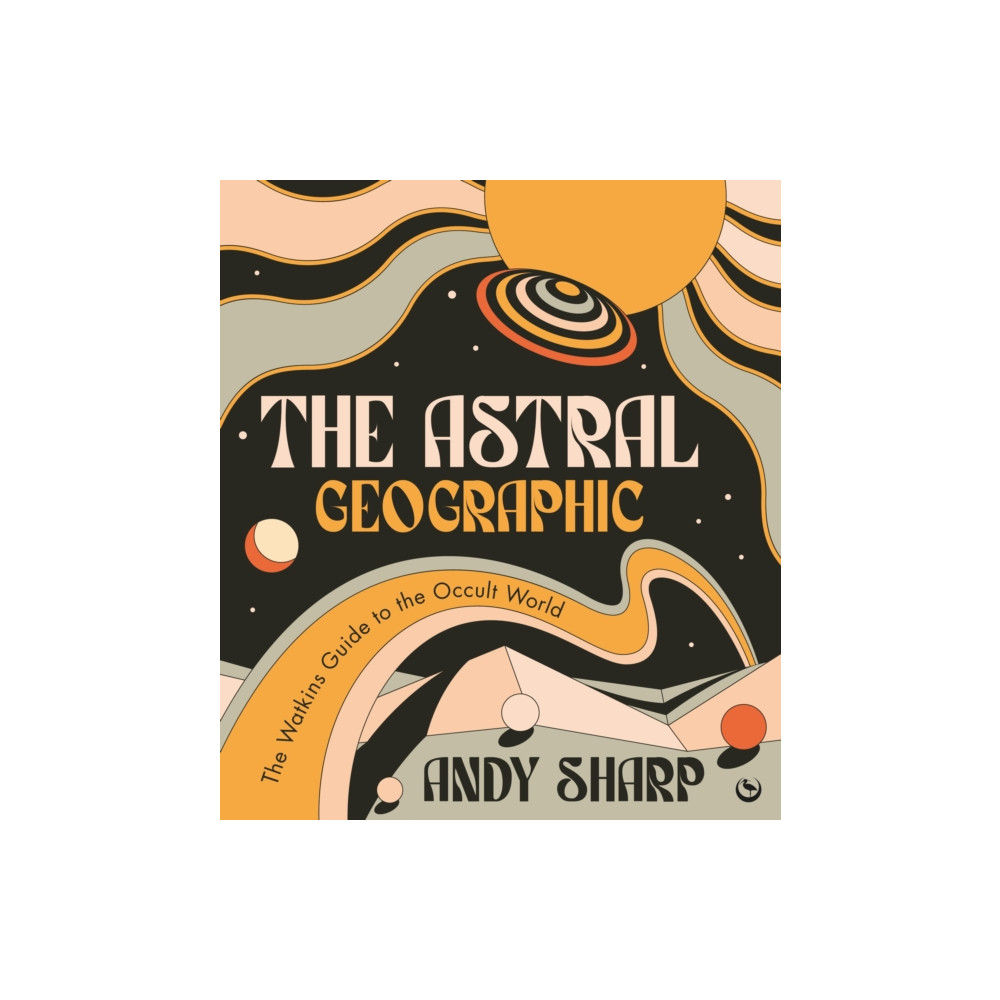 The Astral Geographic (häftad, english) Watkins Media Limited