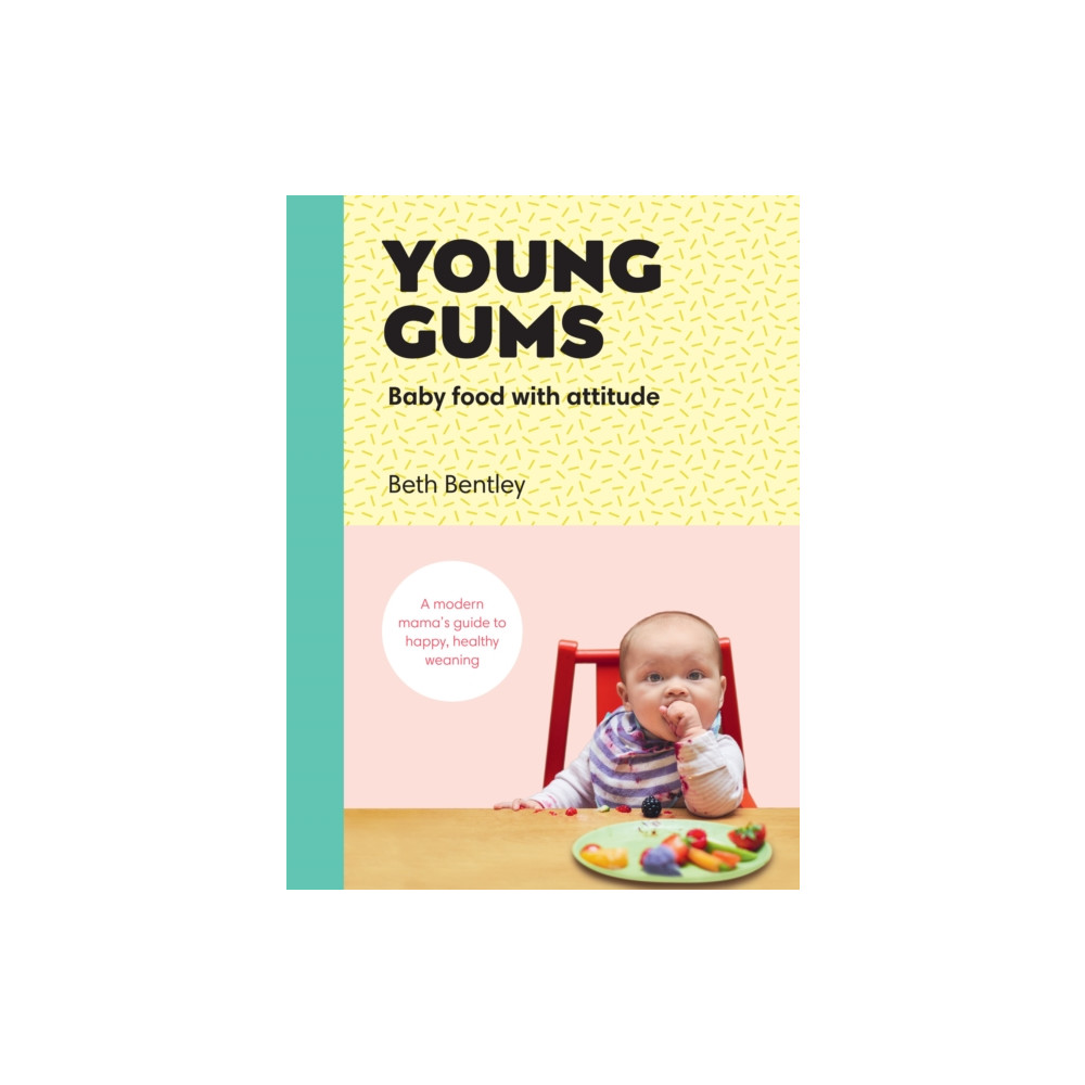 Young Gums: Baby Food with Attitude (inbunden, english) Ebury Publishing