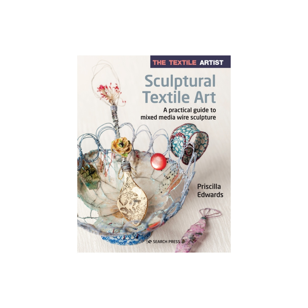 The Textile Artist: Sculptural Textile Art (häftad, english) Search Press Ltd