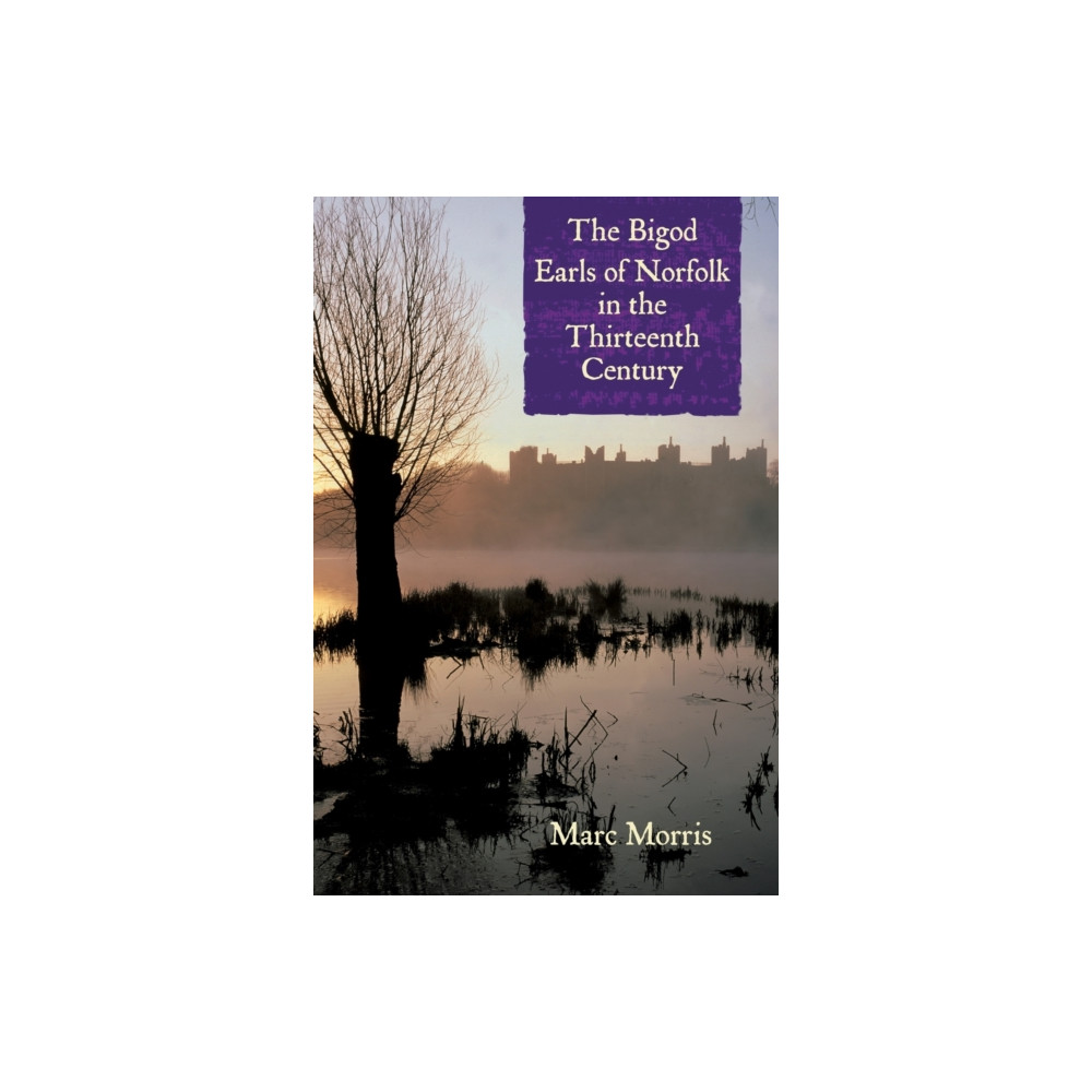 The Bigod Earls of Norfolk in the Thirteenth Century (häftad, english) Boydell & Brewer Ltd